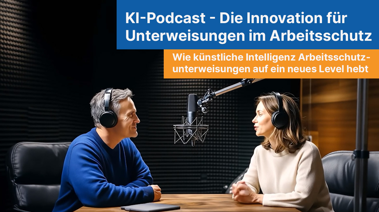 KI Unterweisung: Ein KI-Podcast über Arbeitsschutzunterweisungen